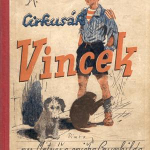 První Bimbou ilustrovaná kniha - Cirkusák Vincek od Jana Drdy (pseudonym Á.Vlach) - obálka (1937)